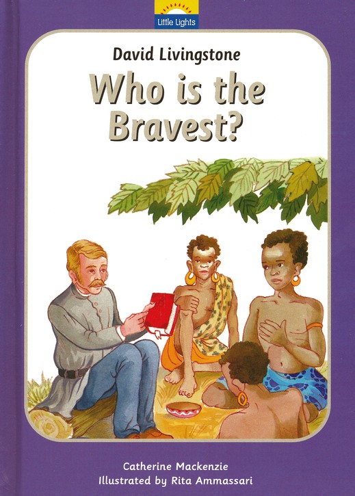 Little Lights Biog: David Livingston - Who Is the Bravest?